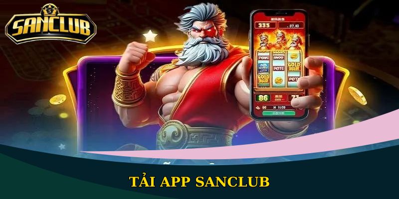 Tải app Sanclub - Đơn giản hoá thao tác trải nghiệm game hấp dẫn 1 Truy cập trang chủ và chọn tải app Sanclub đơn giản